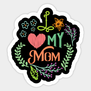 I Love my mom Sticker